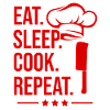 Eat sleep cooking repeat