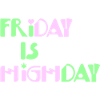 Friday is Highday
