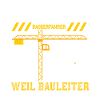 Ich Bin Baggerfahrer Weil Baulei...