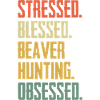 Stressé Funny Beaver Hunting Obsessed