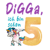 DIGGA, ich bin schon 5