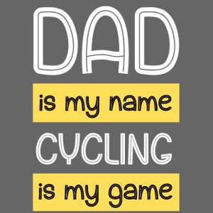 dad is my name cycling is my game