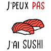 J'peux pas j'ai Sushi