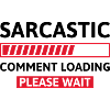 Sarcastic Comment Loading
