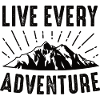Live Every Adventure - Nature Mountains