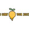 I want your juice