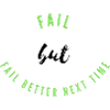 Fail, Fail Better