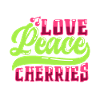Love Peace Cherries - Kirschen