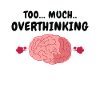 Overthinker Anxiety Brain Overthinking Humor