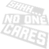 shhh no one cares