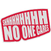 shhh no one cares
