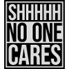shhh no one cares
