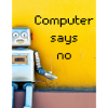 Computer says no