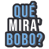 que mira bobo