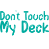 Don't Touch My Deck