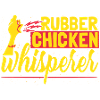Rubber Chicken Whisperer
