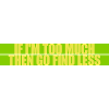 if im too much
