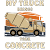 MY TRUCK BRINGS YOUR CONCRETE