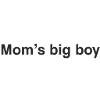 Mom's big boy