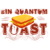 A quantum of toast
