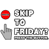 Skip to friday?