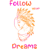Follow your dreams