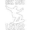 Ski Snowboard Quote Gift