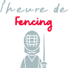 l’heure de Fencing