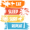 Eat Sleep Surf Repeat