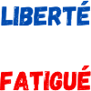 liberté égalité fatigué