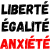 Liberté égalité anxiété