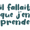 Il Fallait Que J'en Prende