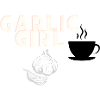 « Garlic Girl » Citation drôle Citation