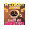 No motivation without coffee