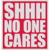 shhh no one cares