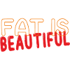 Fat Is Beautiful