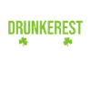 St.Patricks Day Saying Most Drunkerest