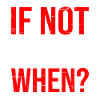 If Not Now When? 5