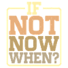 If Not Now When? 4