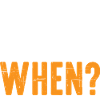 If Not Now When? 6