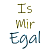 Is mir egal