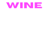 Wine Wine Wine time