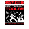 Don't touch my tools