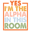 Yes, I'm The Alpha In This Room 16