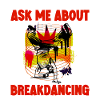Ask Me About Breakdancing 4