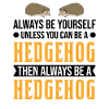 Sois toujours toi-même Hérisson Igel