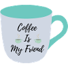 coffee is my friend