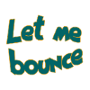 Let me bounce