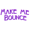 Make me bounce