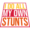 all my own stunts